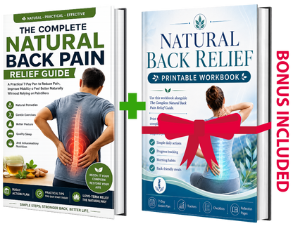 The Complete Natural Back Pain Relief Bundle The Ultimate 7-Day Natural Recovery System to Reduce Back Pain, Improve Mobility, Sleep Better & Build Lasting Healthy Habits — Includes Printable Workbook