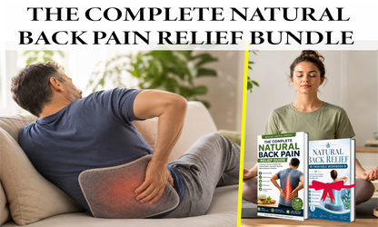 The Complete Natural Back Pain Relief Bundle The Ultimate 7-Day Natural Recovery System to Reduce Back Pain, Improve Mobility, Sleep Better & Build Lasting Healthy Habits — Includes Printable Workbook